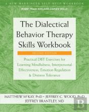 The Dialectical Behavior Therapy Skills Workbook