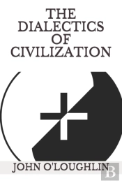 The Dialectics Of Civilization