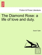 The Diamond Rose: A Life Of Love And Dut