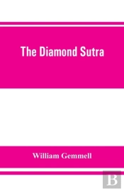 The Diamond Sutra (Chin-Kang-Ching), Or, Prajna-Paramita