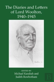 The Diaries And Letters Of Lord Woolton 1940-1945