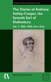 The Diaries Of Anthony Ashley-Cooper, The Seventh Earl Of Shaftesbury