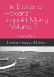 The Diaries Of Howard Leopold Morry - Volume 11