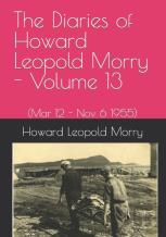 The Diaries Of Howard Leopold Morry - Volume 13