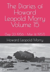 The Diaries Of Howard Leopold Morry - Volume 15