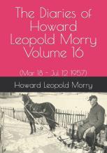 The Diaries Of Howard Leopold Morry - Volume 16