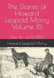 The Diaries Of Howard Leopold Morry - Volume 16