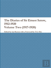 The Diaries Of Sir Ernest Satow, 1912-1920 - Volume Two (1917-1920)