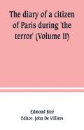 The Diary Of A Citizen Of Paris During 'The Terror' (Volume Ii)
