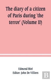 The Diary Of A Citizen Of Paris During 'The Terror' (Volume Ii)