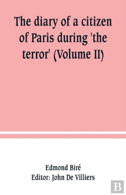 Bertrand.pt - The Diary Of A Citizen Of Paris During 'The Terror' (Volume Ii)