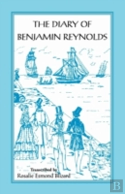 Bertrand.pt - The Diary Of Benjamin Reynolds: The Journal Of A Voyage 'Round Cape Horn From Philadelphia To Chile And Back Again Via Rio De Janiero In 1840-41
