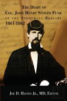 The Diary Of Col. John Henry Stover Funk Of The Stonewall Brigade 1861-1862