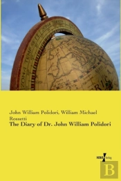 The Diary Of Dr. John William Polidori