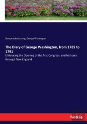 The Diary Of George Washington, From 1789 To 1791