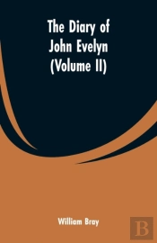The Diary Of John Evelyn (Volume Ii)