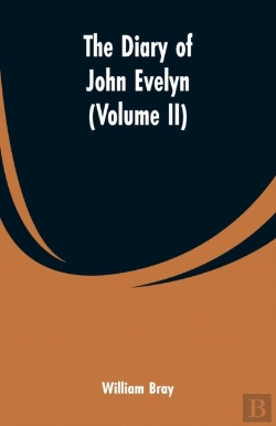 Bertrand.pt - The Diary Of John Evelyn (Volume Ii)
