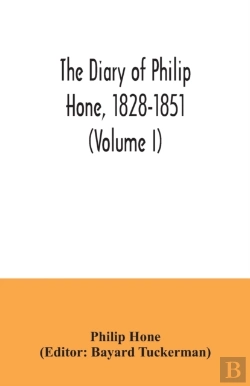 Bertrand.pt - The Diary Of Philip Hone, 1828-1851 (Volume I)