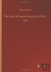 The Diary Of Samuel Pepys M.A. F.R.S.