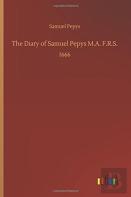 The Diary Of Samuel Pepys M.A. F.R.S.