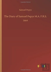 The Diary Of Samuel Pepys M.A. F.R.S.