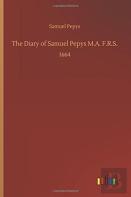 The Diary Of Samuel Pepys M.A. F.R.S.