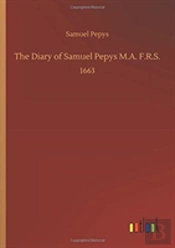 The Diary Of Samuel Pepys M.A. F.R.S.