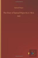 The Diary Of Samuel Pepys M.A. F.R.S.