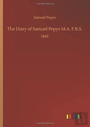 The Diary Of Samuel Pepys M.A. F.R.S.