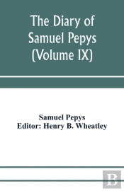 The Diary Of Samuel Pepys; Pepysiana Or