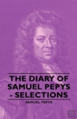 Bertrand.pt - The Diary Of Samuel Pepys - Selections