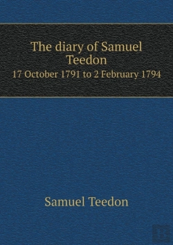 Bertrand.pt - The Diary Of Samuel Teedon 17 October 1791 To 2 February 1794