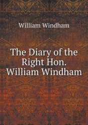 The Diary Of The Right Hon. William Windham
