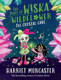 Bertrand.pt - The Diary Of Wiska Wildflower: The Crystal Cave-New Bestselling 7+ Series From The Creator Of Isadora Moon, Told In Diary Format!