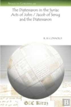 Bertrand.pt - The Diatessaron In The Syriac Acts Of John / Jacob Of Serug And The Diatessaron