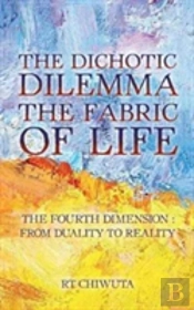 The Dichotic Dilemma The Fabric Of Life