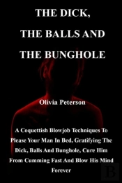 The Dick, The Balls And The Bunghole