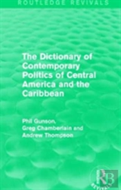 The Dictionary Of Contemporary Politics Of Central America And The Caribbean
