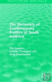 The Dictionary Of Contemporary Politics Of South America
