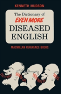 The Dictionary Of Even More Diseased English