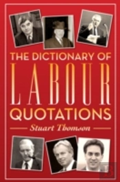 The Dictionary Of Labour Quotations