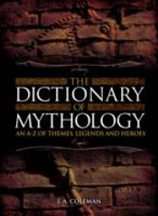 The Dictionary Of Mythology