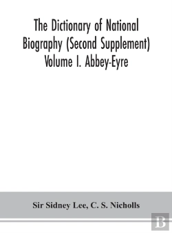 Bertrand.pt - The Dictionary Of National Biography (Second Supplement) Volume I. Abbey-Eyre