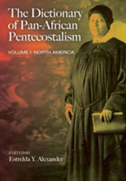 Bertrand.pt - The Dictionary Of Pan-African Pentecostalism, Volume One
