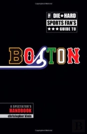 The Die-Hard Sports Fan'S Guide To Boston