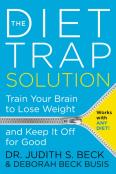 The Diet Trap Solution: Train Your Brain To Lose Weight And Keep It Off For Good