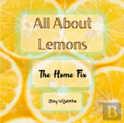 The Different Ways Of Using Lemons - House Cleaning - Tips And Techniques - Remedies