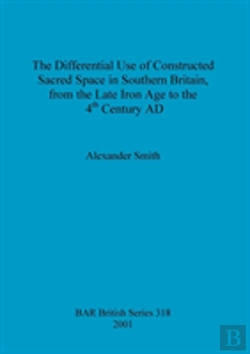 Bertrand.pt - The Differential Use Of Constructed Sacred Space In Southern Britain, From The Late Iron Age To The 4th Century Ad