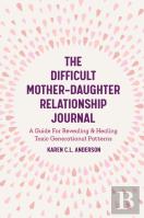 The Difficult Mother-Daughter Relationship Journal