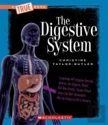 The Digestive System (A True Book: Health And The Human Body)